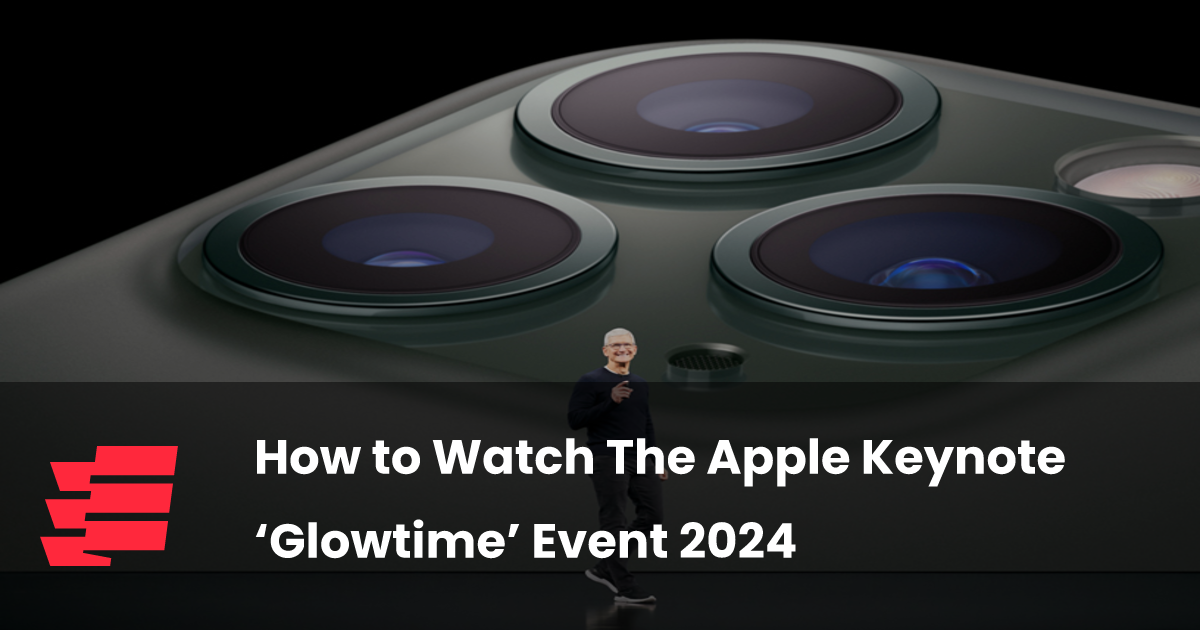 How to Watch The Apple Keynote ‘Glowtime’ Event 2024 esports.gg